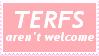 Untitled TERFS aren't welcome
